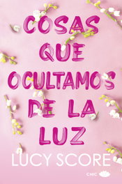 Cosas que ocultamos de la luz, Lucy Score - PRINCIPAL DE LOS LIBROS