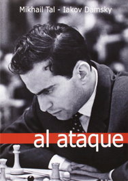 LA CASA DE AJEDREZ Al Ataque de Mikhail Tal