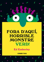 Fora d'aquí, horrible monstre verd, Ed Emberley - CORIMBO EDITORIAL S.L.