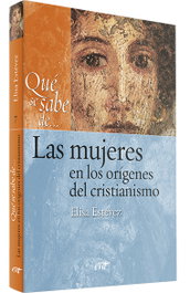 Que se sabe de... mujeres en origenes cristianismo, Maria Elisa Estevez Lopez - VERBO DIVINO