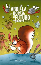EDICIONES PREGUNTA, La ardilla poeta y el futuro del planeta, Pilar Martinez Aguilar - EDICIONES PREGUNTA