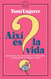 AIXÍ ÉS LA VIDA, Tomi Ungerer - BLACKIE BOOKS