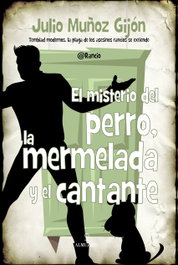 El misterio del perro, la mermelada y el cantante, Julio Muñoz Gijón - ALMUZARA EDITORIAL