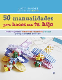 50 manualidades para hacer con tu hijo, Lucía Sánchez - LA ESFERA DE LOS LIBROS