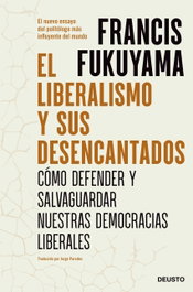 El liberalismo y sus desencantados, Francis Fukuyama - DEUSTO