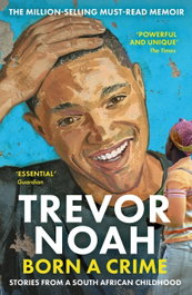 BORN A CRIME, Trevor Noah - JOHN MURRAY PRESS