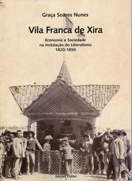 Vila Franca de Xira: Economia e Sociedade na Instalação do Liberalismo, 1820-1850, Graça Soares Nunes - EDIÇOES COLIBRI