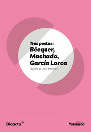 DIDACTA + Tres poetas: Bécquer, Machado, García Lorca (Asterisco)