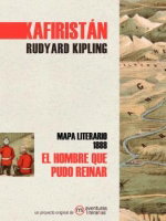 MS AVENTURAS LITERARIAS, HOMBRE QUE PUDO REINAR EL KAFIRISTAN, Rudyard Kipling - MS AVENTURAS LITERARIAS