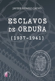BETA III MILENIO, Esclavos de Orduña (1937-1941), Javier Gómez Calvo - BETA III MILENIO