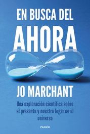 En busca del ahora, Jo Marchant - PAIDOS