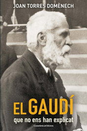 EL GAUDÍ QUE NO ENS HAN EXPLICAT, Joan Torres Domenech - COSSETANIA EDICIONS
