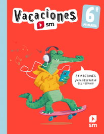 SM VACACIONES 6º PRIMARIA 2023 (24 MISIONES DISFRUTAR VERANO)