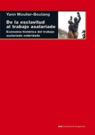 De la esclavitud al trabajo asalariado, Yann Moulier-boutang - AKAL