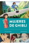 Diabolo Ediciones, S.L. Mujeres de Ghibli. Nueva edición ampliada y actualizada