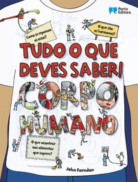 Tudo o que deves saber! Corpo Humano, John Farndon - PORTO EDITORA