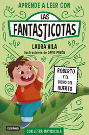 Aprende a leer con Las Fantasticotas 10. Roberto y el bicho del huerto, Laura Vila - DESTINO INFILANTIL