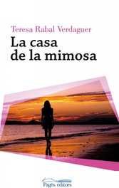 LA CASA DE LAS MIMOSAS, Teresa Rabal Verdaguer - PAGES EDITORS