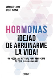 Hormonas. Dejad de arruinarme la vida, Dr. Vicent Renaud - OBERON