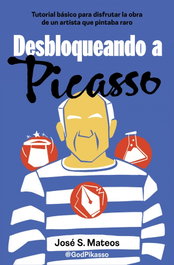 EDICIONES B, DESBLOQUEANDO A PICASSO, JOSE S MATEOS - EDICIONES B