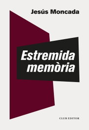 Estremida memòria, Jesús Moncada - CLUB EDITOR