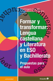 FORMAR Y TRANSFORMAR: LENGUA CASTELLANA Y LITERATURA ESO, VV.AA. - OCTAEDRO EDICIONES