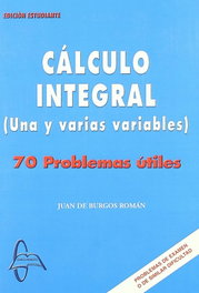 CÁLCULO INTEGRAL (UNA Y VARIAS VARIABLES), Juan De Burgos Román - GARCIA MAROTO EDITORS