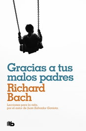 Gracias a tus malos padres, Richard Bach - B DE BOLSILLO