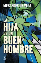 La hija de un buen hombre, Mercedes de Vega - ESPASA CALPE