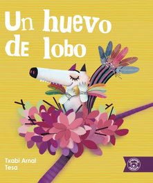 Un huevo de lobo, Txabi Arnal/ Tesa González - Triqueta Verde