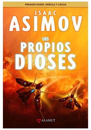 Isaac Asimov. Los Propios Dioses