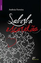 Soberba Escuridão, Andreia Ferreira - ALFARROBA