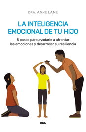 La inteligencia emocional de tu hijo, Anne Lane - RBA