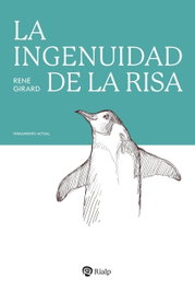 LA INGENUIDAD DE LA RISA, René Girard - RIALP