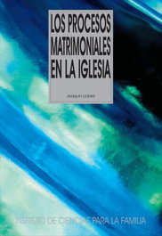 Los procesos matrimoniales en la iglesia, Joaquín Llobell Tuset - RIALP