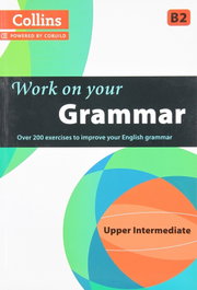 COLLINS, Grammar B2. Work on your - VV.AA