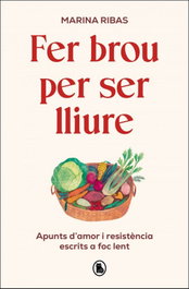 Fer brou per ser lliure, Marina Ribas - BRUGUERA S.A