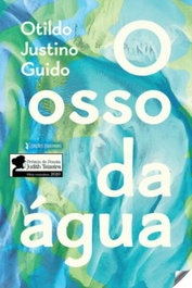EDIÇOES ESGOTADAS, O osso da água, o. - Justino Guido, Otildo
