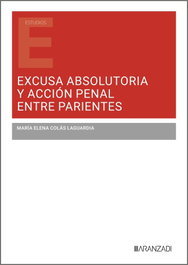 Excusa absolutoria y acción penal entre parientes, María Elena Colás Laguardia - ARANZADI