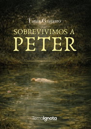 Sobrevivimos a Peter, Tania Guijarro - TERRA IGNOTA