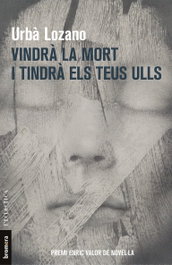 VINDRÀ LA MORT I TINDRÀ ELS TEUS ULLS, Urba Lozano - BROMERA EDICIONS