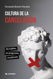 Cultura de la cancelación, Fernando Bonete Vizcaíno - CIUDADELA