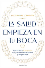 La salud empieza en tu boca, Sandra G. Martín - ROCA EDITORIAL