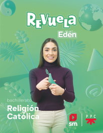 SM, Religión católica. Bachillerato Edén. Revuela 22 - Javier Cortés Soriano