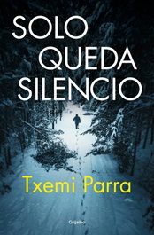 Solo queda silencio, Txemi Parra - Grijalbo