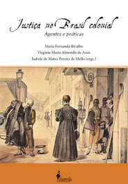 Justiça no Brasil Colonial, Maria Fernanda Bicalho (orgs.) - ALAMEDA