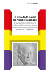 La disputada tumba de Antonio Machado, Antonio Niño Rodríguez - MARCIAL PONS