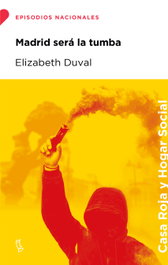 Madrid será la tumba, Elizabeth Duval - LENGUA DE TRAPO EDITORIAL