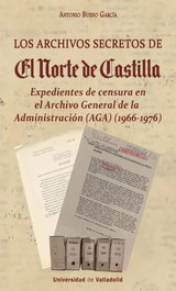Los archivos secretos de El Norte de Castilla, Antonio Bueno García - UNIV.VALLADOLID