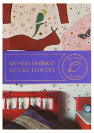 Mundo onírico, Xulio Fontes - ELVIRA EDITORIAL